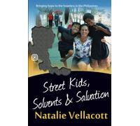 Street Kids, Solvents and Salvation: An Inspirational True Story (Christian Missionary True Life Stories)