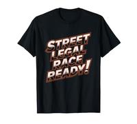 Street Legal Race Ready Bracket Racing Car Funny Racer Drag T-Shirt