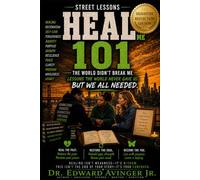 STREET LESSONS: HEAL ME 101: Healing Lessons the World Never Gave Us, But We All Needed: 3