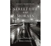 Street Life and Morals: German Philosophy in Hitler’s Lifetime