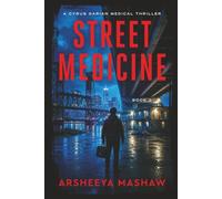 Street Medicine: A Cyrus Darian Medical Thriller: Book 2 (Cyrus Darian Thrillers)