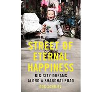 Street of Eternal Happiness: Big City Dreams Along a Shanghai Road