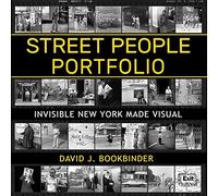 Street People Portfolio: Invisible New York Made Visual