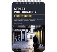 Street Photography: Pocket Guide: Camera Setup, Shooting Approaches and Techniques, Street Portraits, Projects, and More: 23