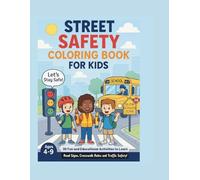 Street Safety Coloring Book for Kids: Fun and Educational Activities to Learn Road Signs, Crosswalk Rules & Traffic Safety!