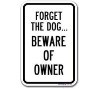 Street Sign Warning Plaque Forget The Dog.Beware of The Owner Metal Tin Sign Wall Art Decor Safety Warning Signs for Outdoor & Indoor Office Sign 8x12 Inch