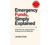 Street-Smart Finance Guides: Emergency Funds, Simply Explained: A No-Panic, No-Jargon Guide to Building Your First Safety Net
