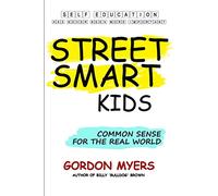 Street Smart Kids: Common Sense for the Real World