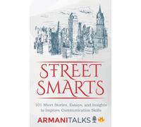 Street Smarts: 101 Short Stories, Essays, and Insights to Improve Communication Skills