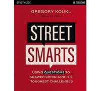 Street Smarts Study Guide: Using Questions to Answer Christianity's Toughest Challenges