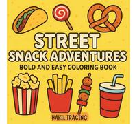 Street Snack Adventures: BOLD AND EASY FUN Coloring book Featuring Simple Designs of Tasty Treats, Drinks and & City Markets Food Illustrations for Adults and Kids