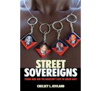 Street Sovereigns: Young Men and the Makeshift State in Urban Haiti