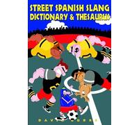Street Spanish Slang Dictionary & Thesaurus