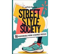 Street Style Society Word Scramble: 300 Fashion-Forward Word Scrambles Across 50 Trend-Driven Pages Inspired by Streetwear, Creativity, and Modern Style
