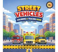 Street Vehicles Coloring & Tracing Book for Ages 3-5: Big Bold Line Vehicles for Toddlers and Preschool Kids