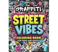 Street Vibes Graffiti Coloring Book for Teens and Adults: Bold Urban Coloring Pages Featuring Graffiti Letters, Characters, and Street Scenes