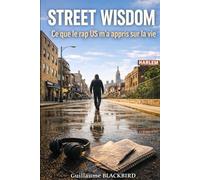 STREET WISDOM: Ce que le rap US m'a appris sur la vie