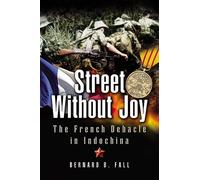 Street without Joy: The French Debacle in Indochina by Fall, Bernard B. New Edition (2005)
