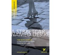 Streetcar Named Desire: York Notes Advanced - everything you need to study and prepare for the 2025 and 2026 exams: everything you need to catch up, ... prepare for 2021 assessments and 2022 exams