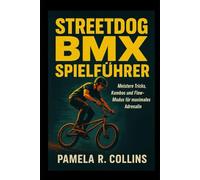 Streetdog BMX Spielführer: Meistere Tricks, Kombos und Flow-Modus für maximales Adrenalin