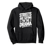 Streets Are Saying I Am The Drama Funny Meme Pullover Hoodie