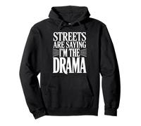 Streets Are Saying I Am The Drama Funny Meme Pullover Hoodie