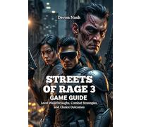 STREETS OF RAGE 3 GAME GUIDE: Level Walkthroughs, Combat Strategies, and Choice Outcomes