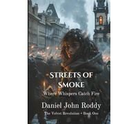 Streets of Smoke: Where Whispers Catch Fire (The Velvet Revolution)