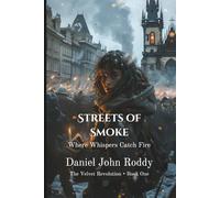 Streets of Smoke: Where Whispers Catch Fire (The Velvet Revolution)