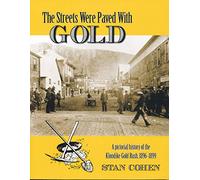 Streets Were Paved with Gold: A Pictorial History of the Klondike Gold Rush 1896-99
