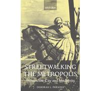 Streetwalking the Metropolis – Women, the City, and Modernity – Oxford University Press