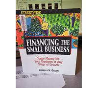 Streetwise Financing the Small: Raise Money for Your Business at Any Stage of Growth (Adams Streetwise Series)