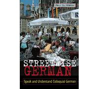 Streetwise German: Speak and Understand Colloquial German: Speaking and Understanding Colloquial German (NTC FOREIGN LANGUAGE)