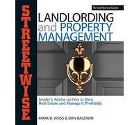 Streetwise Landlording & Property Management: Insider's Advice on How to Own Real Estate and Manage it Profitably