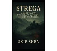 Strega: A Dark Tale of Witchcraft, Vatican Secrets, and Murder