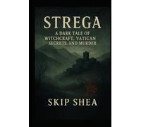 Strega: A Dark Tale of Witchcraft, Vatican Secrets, and Murder