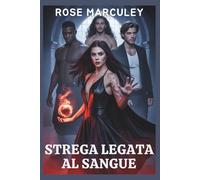 Strega legata al sangue: Una storia d'amore dark in stile harem invertito con un'avvincente storia di potere, magia, amore e sacrificio (Rose Marculey Harem Romance (IT))