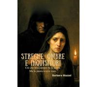 STREGHE, OMBRE E INQUISITORI: Ciò che bruciammo fu la paura. Ma la paura aveva voce.