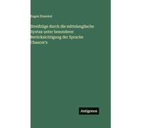 Streifzüge durch die mittelenglische Syntax unter besonderer Berücksichtigung der Sprache Chaucer's