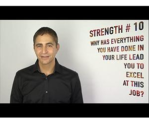 Strength #10 Why Has Everything You Have Done in Your Life Lead You to Excel at This Job?