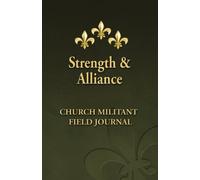 Strength and Alliance: Church Militant Field Journal