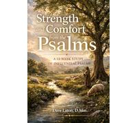 Strength and Comfort From the Psalms: A 13-Week Study of Influential Psalms