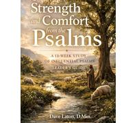 Strength and Comfort From the Psalms - Leader's Guide: A 13-Week Study of Influential Psalms