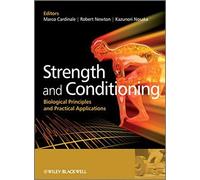 Strength and Conditioning: Biological Principles and Practical Applications by Cardinale, Marco (2010) Paperback