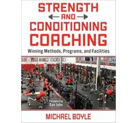 Strength and Conditioning Coaching : Winning Methods, Programs, and Facilities