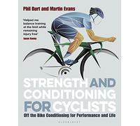 Strength and Conditioning for Cyclists : Off the Bike Conditioning for Performance and Life