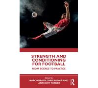 Strength and Conditioning for Football: From Science to Practice
