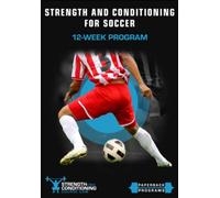 STRENGTH AND CONDITIONING FOR SOCCER: 12-WEEK PROGRAM