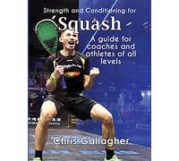 Strength and Conditioning for Squash: A guide for coaches and athletes of all levels