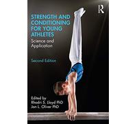 Strength and Conditioning for Young Athletes: Science and Application (2nd edition)